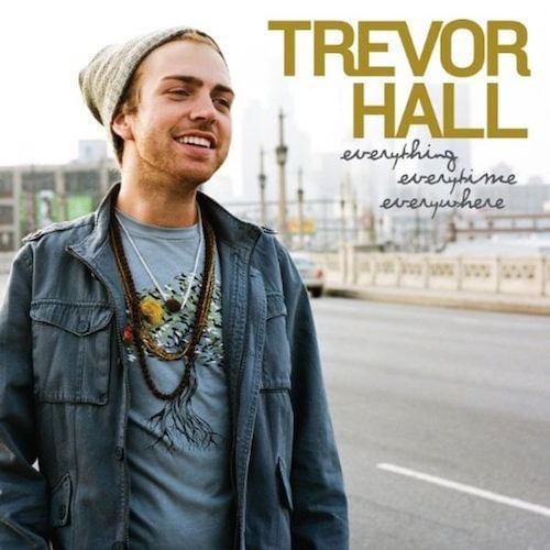 everything-everytime-everywhere-trevor-hall